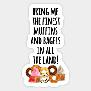 bring me the finest muffins Sticker